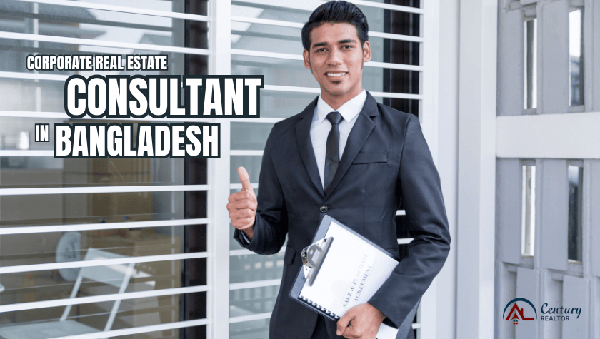 Corporate Real Estate Consultant in Bangladesh